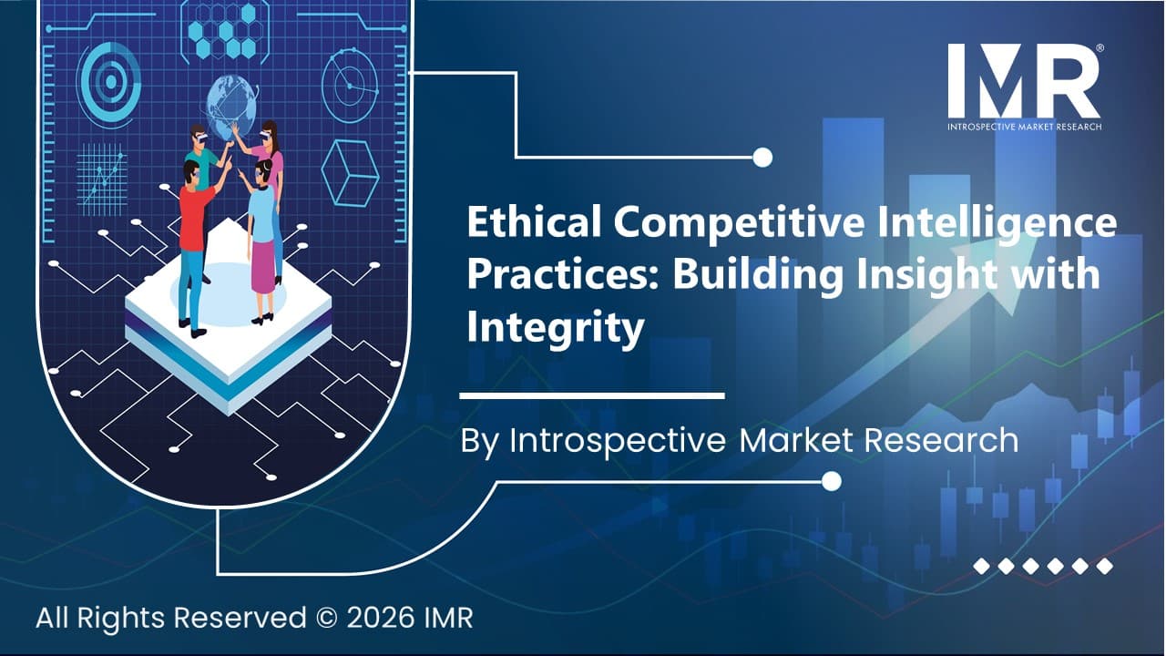 Ethical Competitive Intelligence Practices: Building Insight with Integrity