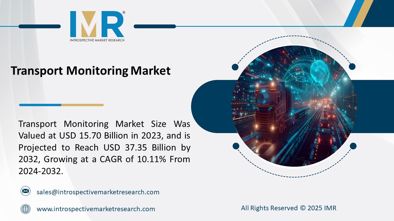 Transport Monitoring Market To Reach USD 37.35 Billion by 2032  