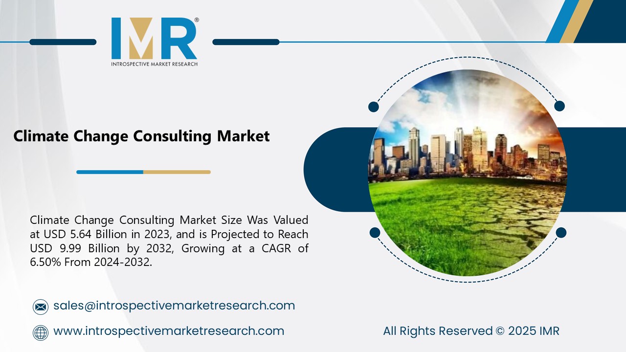 Climate Change Consulting Market To Reach USD 9.99 Billion by 2032 