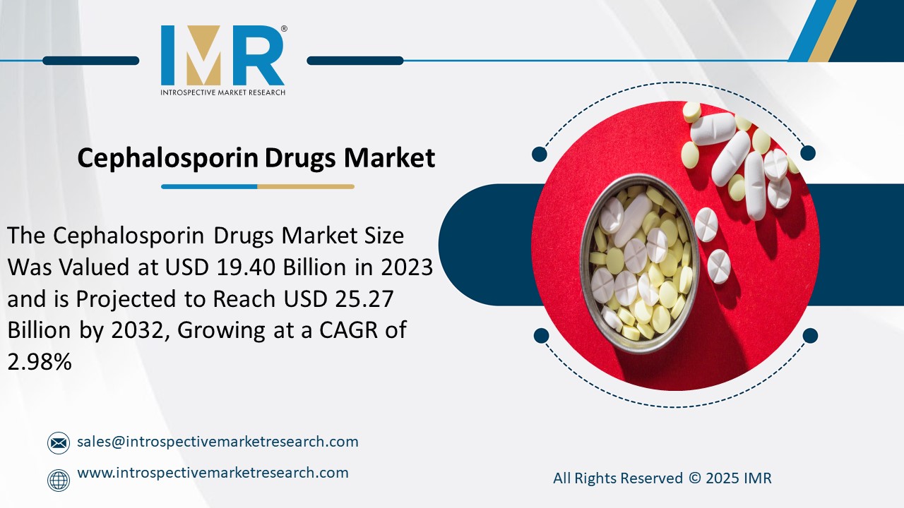 Cephalosporin Drugs Market is Projected to Reach USD 25.27 Billion by 2032