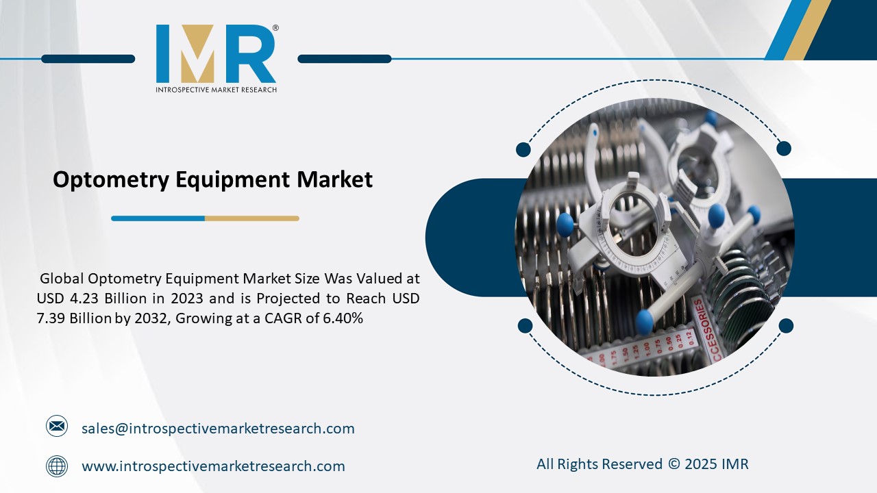 Optometry Equipment Market To Reach USD 7.39 Billion by 2032