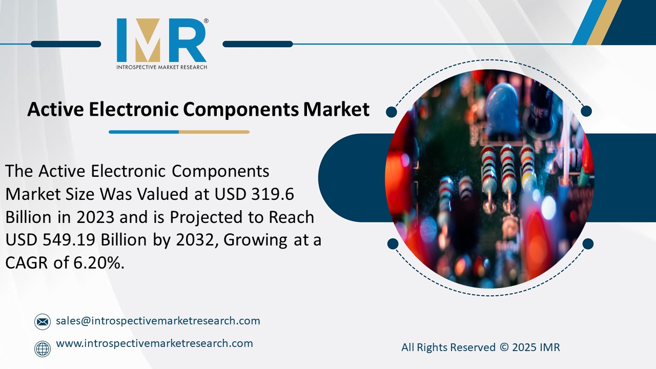 Active Electronic Components Market  is Projected to Reach USD 549.19 Billion by 2032