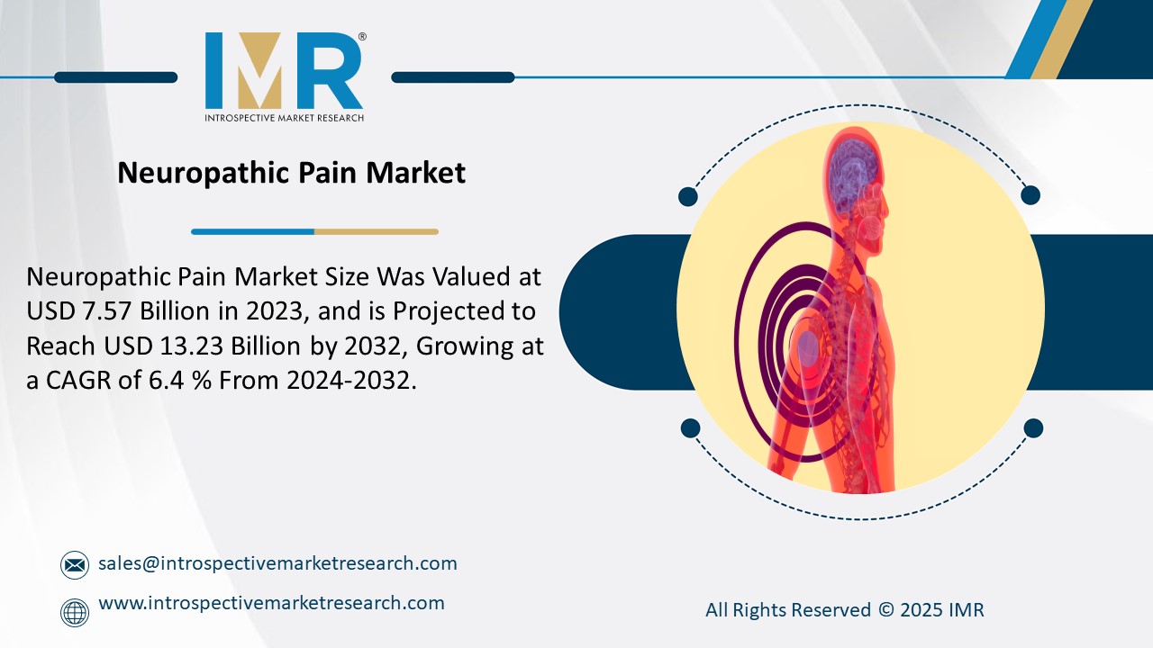 Neuropathic Pain Market is Projected to Reach USD 13.23 Billion by 2032