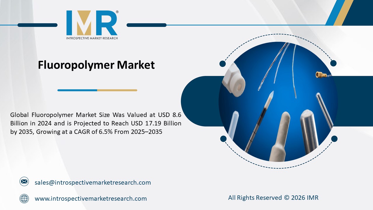 Fluoropolymer Market is Projected to Reach USD 17.19 Billion by 2035